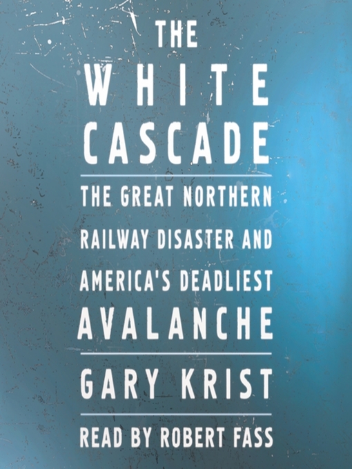 Title details for The White Cascade by Gary Krist - Available